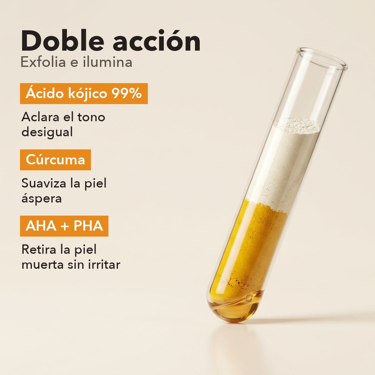 Doble acción: ácido kójico 99%, cúrcuma y AHA + PHA